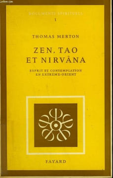 ZEN, TAO ET NIRVANA. ESPRIT ET CONTEMPLATION EN EXTREME ORIENT. DOCUMENTS SPIRITUELS TOME 1.. MERTON THOMAS.