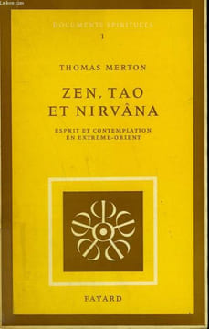 ZEN, TAO ET NIRVANA. ESPRIT ET CONTEMPLATION EN EXTREME ORIENT. DOCUMENTS SPIRITUELS TOME 1.. MERTON THOMAS.