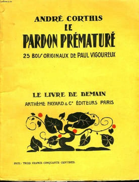 LE PARDON PREMATURE. 25 BOIS ORIGINAUX DE PAUL VIGOUREUX. LE LIVRE DE DEMAIN N° 9.. CORTHIS ANDRE.
