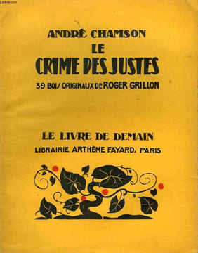 LE CRIME DES JUSTES. 39 BOIS ORIGINAUX DE ROGER GRILLON. LE LIVRE DE DEMAIN N° 108.. CHAMSON ANDRE.