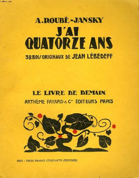 J'AI QUATORZE ANS. 38 BOIS ORIGINAUX DE JEAN LEBEDEFF. LE LIVRE DE DEMAIN N° 127.. ROUBE - JANSKY A.