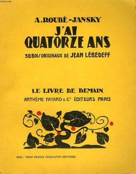 J'AI QUATORZE ANS. 38 BOIS ORIGINAUX DE JEAN LEBEDEFF. LE LIVRE DE DEMAIN N° 127.. ROUBE - JANSKY A.