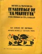 LA NAUFRAGE DE LA MARIETTA. 37 BOIS ORIGINAUX DE CH. J. HALLO. LE LIVRE DE DEMAIN N° 151.. MONTFREID HENRY DE.