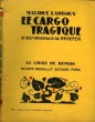 LE CARGO TRAGIQUE. 37 BOIS ORIGINAUX DE RENEFER. LE LIVRE DE DEMAIN N° 162.. LARROUY MAURICE.