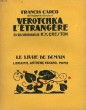 VEROTCHKA L'ETRANGERE. 30 BOIS ORIGINAUX DE R.Y. CRESTON. LE LIVRE DE DEMAIN N° 197.. CARCO FRANCIS.