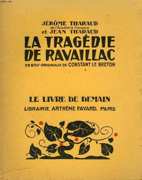LA TRAGEDIE DE RAVAILLAC. 29 BOIS ORIGINAUX DE CONSTANT LE BRETON. LE LIVRE DE DEMAIN N° 228.. THARAUD JEROME ET JEAN.