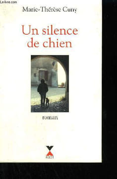 UN SILENCE DE CHIEN. CUNY MARIE THERESE