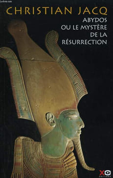 ABYDOS OU LE MYSTERE DE LA RESURRECTION.. JACQ CHRISTIAN.