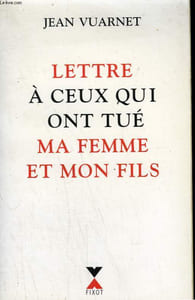 LETTRE A CEUX QUI ONT TUE MA FEMME ET MON FILS.