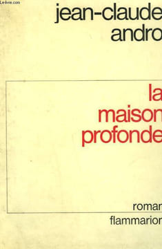 LA MAISON PROFONDE.. ANDRO JEAN-CLAUDE.