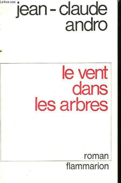 LE VENT DANS LES ARBRES.. ANDRO JEAN-CLAUDE.