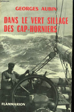 DANS LE VERT SILLAGE DES CAP-HORNIERS.. AUBIN GEORGES.