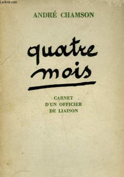 QUATRE MOIS. CARNET D'UN OFFICIER DE LIAISON.. CHAMSON ANDRE.