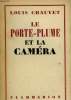 LE PORTE-PLUME ET LA CAMERA.. CHAUVET LOUIS.