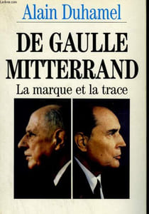 DE GAULLE MITTERRAND. LA MARQUE ET LA TRACE.