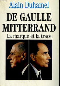 DE GAULLE MITTERRAND. LA MARQUE ET LA TRACE.
