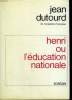 HENRI OU L'EDUCATION NATIONALE.. DUTOURD JEAN.