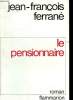 LE PENSIONNAIRE.. FERRANE JEAN-FRANCOIS.