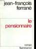 LE PENSIONNAIRE.. FERRANE JEAN-FRANCOIS.