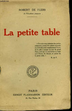 LA PETITE TABLE.. FLERS ROBERT DE.