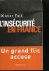 L'INSECURITE EN FRANCE. UN GRAND FLIC ACCUSE.. FOLL OLIVIER.