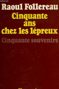 CINQUANTE ANNEES AU SERVICE DES LEPREUX.