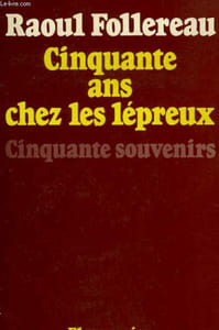 CINQUANTE ANNEES AU SERVICE DES LEPREUX.
