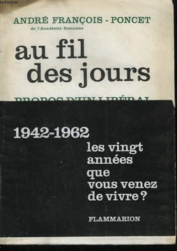AU FIL DES JOURS. PROPOS D'UN LIBERAL 1942-1962.. FRANCOIS- PONCET ANDRE.