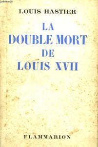 LA DOUBLE MORT DE LOUIS XVII.