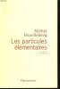 LES PARTICULES ELEMENTAIRES.. HOUELLEBECQ MICHEL.