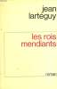 LES ROIS MENDIANTS.. LARTEGUY JEAN.