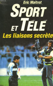 SPORT ET TELE. LES LIAISONS SECRETES.