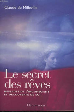 LE SECRET DES REVES. MESSAGES DE L'INCONSCIENT ET DECOUVERTE DE SOI.. MILLEVILLE CLAUDE DE.