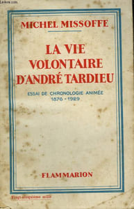 LA VIE VOLONTAIRE D'ANDRE TARDIEU. ESSAI DE CHRONOLOGIE ANIMEE 1876 - 1929.