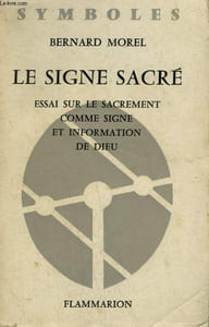 LE SIGNE SACRE. ESSAI SUR LE SACREMENT COMME SIGNE ET INFORMATION DE DIEU.