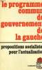 LE PROGRAMME COMMUN DE GOUVERNEMENT DE LA GAUCHE. PROPOSITIONS SOCIALISTES POUR L'ACTUALISATION.. PARTI SOCIALISTE.