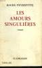 LES AMOURS SINGULIERES.. PEYREFITTE ROGER.