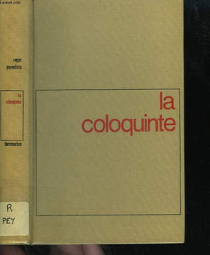 LA COLOQUINTE.. PEYREFITTE ROGER.