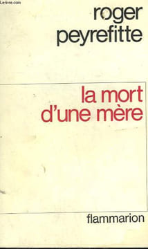 LA MORT D'UNE MERE.. PEYREFITTE ROGER.