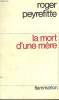 LA MORT D'UNE MERE.. PEYREFITTE ROGER.