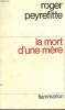 LA MORT D'UNE MERE.. PEYREFITTE ROGER.