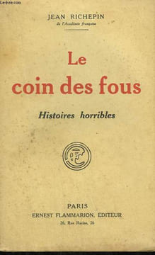 LE COIN DES FOUS. HISTOIRES HORRIBLES.. RICHEPIN JEAN.