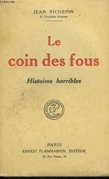 LE COIN DES FOUS. HISTOIRES HORRIBLES.. RICHEPIN JEAN.