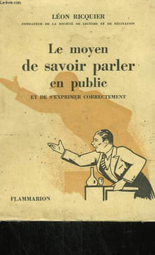 LE MOYEN DE SAVOIR PARLER EN PUBLIC ET DE S'EXPRIMER CORRECTEMENT.. RICQUIER LEON.