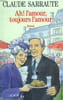 AH ! L'AMOUR TOUJOURS L'AMOUR.. SARRAUTE CLAUDE.