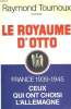 LE ROYAUME D'OTTO.. TOURNOUX RAYMOND.