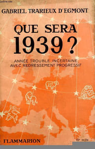 QUE SERA 1939 ? ANNEE TROUBLE, INCERTAINE, AVEC REDRESSEMENT PROGRESSIF.