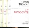 LE MOSCOVITE. EN 3 TOMES.. TROYAT HENRI