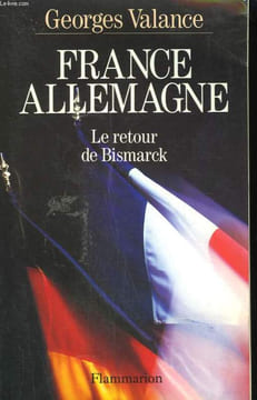FRANCE ALLEMAGNE. LE RETOUR DE BISMARCK.. VALANCE GEORGES.