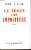 LE TEMPS DES IMPOSTEURS.. VIALAR PAUL.